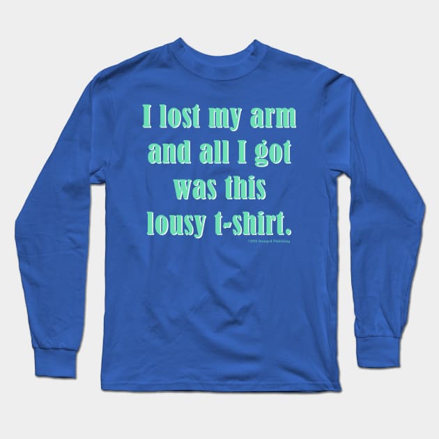 I Lost My Arm Long Sleeve T-Shirt by Terrible Ampu-Tees